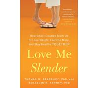 Love Me Slender: How Smart Couples Team Up to Lose Weight, Exercise More, and Stay Healthy Together