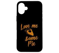 Love Me Some Pie Thanksgiving Christmas Food Lovers Favorite Case for iPhone 16 Plus