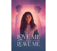 LOVE ME, THEN LEAVE ME