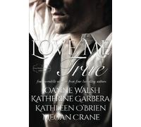 Love Me True: A Montana Born Brides Anthology