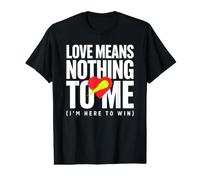 Love Means Nothing Tennis Funny Match Player Quote Value Graphic T-Shirt