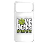 Love means nothing to me - Tennis Player - Tennis Case for iPhone 17 Pro Max