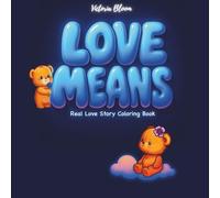 Love Means: Real Love Story Coloring Book