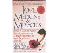 Love, Medicine and Miracles: Lessons Learned About Self-Healing from a Surgeon's Experience With Exceptional Patients
