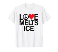Love Melts ICE - Peace Change Freedom Warm Peaceful Message T-Shirt