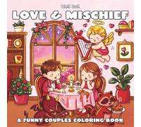 Love & Mischief: A Funny Couples Coloring Book for Adults and Teens with Cute Characters, Relatable Dating Moments, and Cozy Chaos for Stress Relief