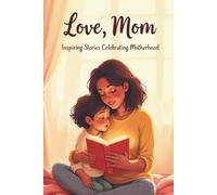 love, mom inspiring stories celebrating motherhood