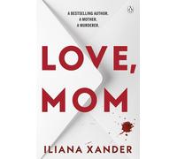 Love, Mom: Mothers Lie. Secrets Kill. a Twisted Psychological Thriller for Fans