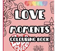 Love Moments Colouring Book: Bold & Easy for relaxation, stress relief and self love