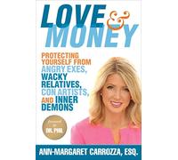 Love & Money: Protecting Yourself from Angry Exes, Wacky Relatives, Con Artists, and Inner Demons