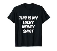 Love Money Quotes Show Me The Money This is My Lucky Money T-Shirt