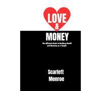 Love & Money: The Ultimate Guide to Building Wealth and Harmony as a Couple