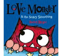 Love Monster and the Scary Something – A fun, spooky illustrated children's book about bravery