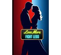 Love More, Fight Less: Let's Solve It Together Persolazied Problem Solving Book Every Couple Needs: A Relationship Workbook for Couples: A Relationship Repair Guide