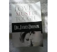 Love Must Be Tough: New Hope for Families in Crisis