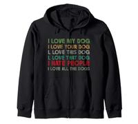 Love My Dog All The Dogs, I Hate People Zip Hoodie