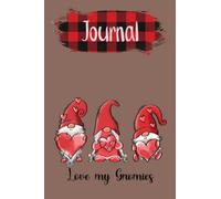 Love My Gnomies Journal: Sit back, relax and record your personal journey with life, love, family, and friends, and its many adventures