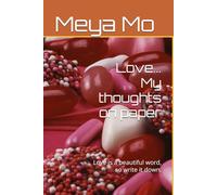 Love... My thoughts on paper: Love is a beautiful word, so write it down.