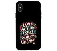 Love Needs Action Trust Needs Proof Sorry Needs Change - Case for iPhone X/XS