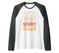 Love Needs Action Trust Needs Proof Sorry Needs Change - Raglan Baseball Tee