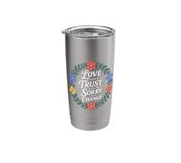 Love Needs Action Trust Needs Proof Sorry Needs Change - Stainless Steel Insulated Tumbler