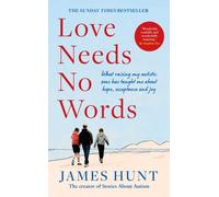 Love Needs No Words : What raising my autistic sons has taught me about hope, acceptance and joy