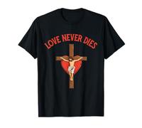 Love Never Dies Inspirational Bible Quote Faith Hope Jesus T-Shirt