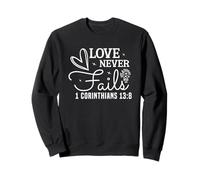 Love Never Fails 1 Corinthians Uplifting Faith Bible Quote Sweatshirt