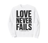 Love Never Fails Bible Verse 1 Corinthians 13:8 Sweatshirt