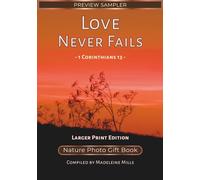 Love Never Fails - Larger Print Edition - Preview Sampler: 1 Corinthians 13 - Nature Photo Gift Book (Wedding Hymne Series)