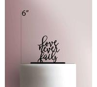 Love Never FailsAcrylic Cake Topper 3mm Thick Premium Laser Cut Cake Decoration for Birthday, Wedding, Baby Shower & Party Cakes Durable Reusable