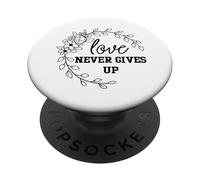 Love Never Gives Up Love Is The Only Forever Feeling PopSockets Adhesive PopGrip