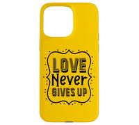 Love Never Gives Up - Uplifting Bible Verse Christian Faith Case for iPhone 15 Pro Max
