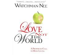 [(Love Not the World)] [By (author) Watchman Nee] published on (April, 2004)