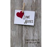 Love Notes: A Journal of Love Letters and Random Thoughts For Your Loved One