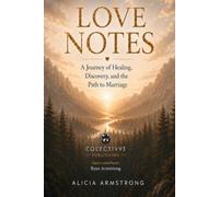 Love Notes: A Journey of Healing, Discovery, and the Path to Marriage