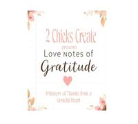 Love Notes of Gratitude: Whispers of Thanks from a Grateful Heart