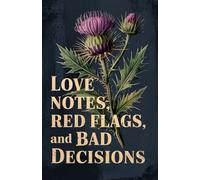 Love Notes, Red Flags, and Bad Decisions: A Luxury Lined Journal for Romance, Reflection, and Brutal Honesty