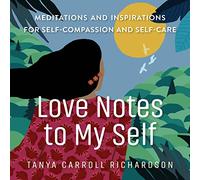Love Notes to My Self: Meditations & Inspirations for Self-Compassion & Self-Care – Workman Calendars