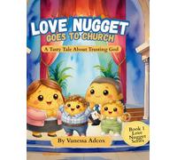 Love Nugget Goes to Church: A Tasty Tale About Trusting God (Love Nugget series)