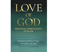 Love of God: A Guide to Practical Islamic Spirituality: Worship with Meaning and Compassion for Humanity