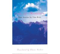 Love of Mountains: Two Stories by Uno Koji (Oxford Authors)