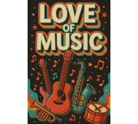 Love of Music: " A fun coloring adventure with guitars, drums , pianos and more!"