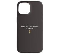 Love of this World is Death Orthodoxy Cross Case for iPhone 15