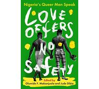 Love Offers No Safety: Nigeria's Queer Men Speak