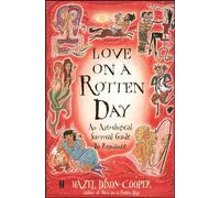 Love on a Rotten Day: An Astrological Survival Guide to Romance