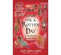 Love on a Rotten Day: An Astrological Survival Guide to Romance