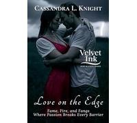 Love on the Edge: Fame, Fire, and Fangs - Where Passion Breaks Every Barrier (12) (Velvet Ink: Heat in Every Shade)