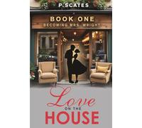 Love On The House: 1 (Becoming Mrs. Wright)