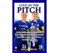 Love On The Pitch: Magdalena Eriksson And Pernille Harder Turned Football And love Into a Global Legacy
